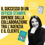 Il successo di un ufficio stampa dipende dalla collaborazione tra l'agenzia e il cliente - Francesca Anzalone per Netlife s.r.l.