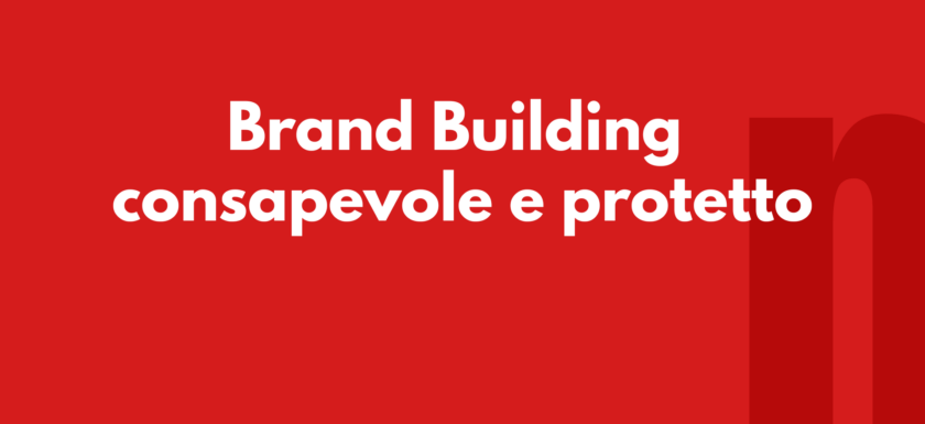 Brand Building consapevole e protetto - Netlife s.r.l.